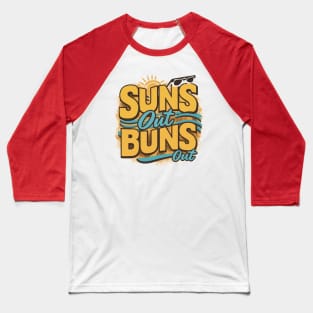 Suns Out Buns Out Baseball T-Shirt